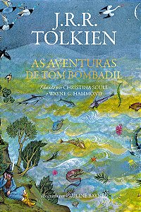 As aventuras de Tom Bombadil – Poesia e histórias sobre o enigmático personagem de "O Senhor dos Anéis"