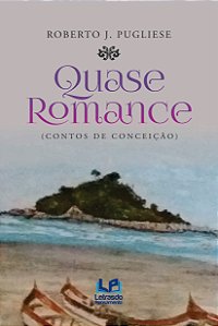Livro Quase Romance - (Contos De Conceição)
