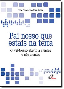 Livro Pai nosso que estais na terra: O Pai-Nosso aberto a...