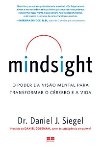 Mindsight: o poder da visão mental para transformar o cérebro e a vida