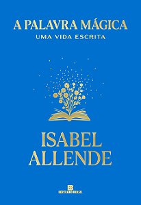 A palavra mágica: Uma vida escrita