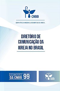 Diretório de Comunicação da Igreja no Brasil - Documentos da CNBB 99