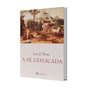 Livro A fé explicada: Quaresma de São Miguel Frei Gilson