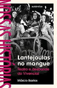 Lantejoulas no mangue: Teatro e desbunde do Vivencial