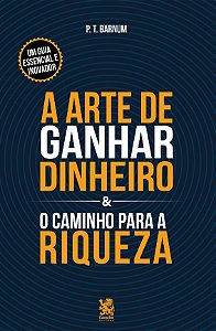 A Arte de Ganhar Dinheiro & O Caminho para a Riqueza