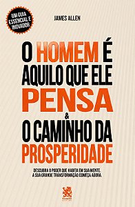 O Homem é Aquilo que Ele Pensa & O Caminho da Prosperidade