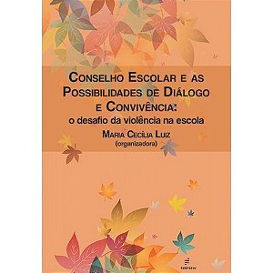 Conselho escolar e as possibilidades de diálogo e convivência: o desafio da violência na escola
