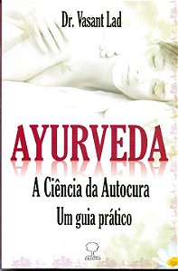 Livro Ayurveda: a ciência da autocura - Um guia prático