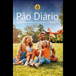 Devocional Pão Diário Vol.30 | Letra Gigante | Família: Uma meditação para cada dia do ano