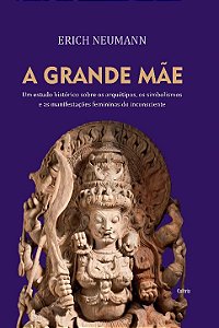 Livro A grande mãe: um estudo histórico sobre os arquétip...