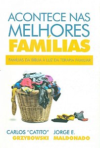 Acontece Nas Melhores Famílias - Famílias Da Bíblia A Luz Da Terapia Familiar
