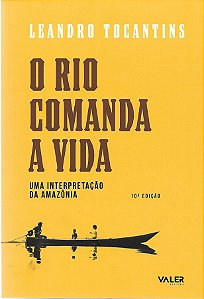 O rio comanda a vida: uma interpretação da Amazônia