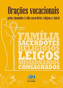 Orações vocacionais: pelos chamados à vida sacerdotal, religiosa e laical