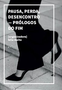 Pausa, Perda, Desencontro - Prólogos Do Fim