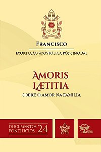 Amoris Laetitia - Sobre O Amor Na Família - Documentos Pontifícios 24
