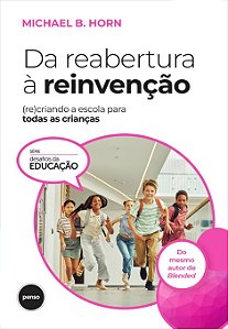 Livro Da Reabertura À Reinvenção - (Re)Criando A Escola Para To...