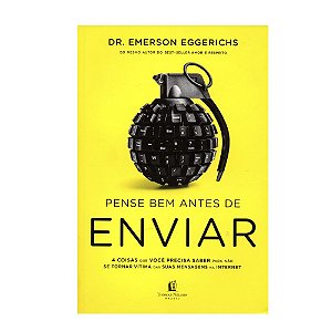 Livro Pense Bem Antes De Enviar - Dr. Emerson Eggerichs