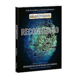 Livro Reconhecido: Descobrindo Sua Verdadeira Identidade Em Cristo - Alex Kendrick e Stephen Kendrick com Troy Schmidt