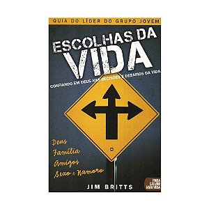 Livro Escolhas Da Vida Guia Do Líder Do Grupo Do Jovem - Jim Britts