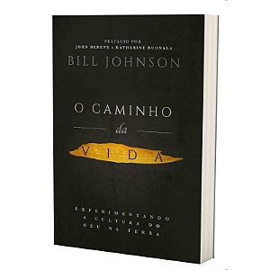 Livro - O Caminho da Vida - Bill Johnson