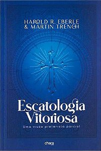 Livro Escatologia Vitoriosa - Harold R. Eberle