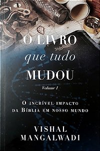 O Livro Que Tudo Mudou – Volume 1 - Vishal Mangalwadi