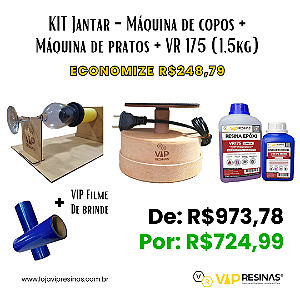 Kit Jantar - Máquina de Copos + Máquina de Pratos + VR175 1,5kg + VIP Filme (BRINDE)
