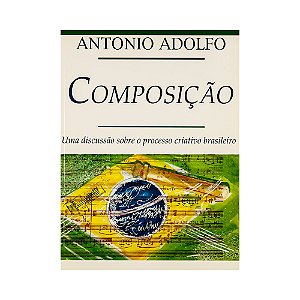 Composicao Uma Discussao Sobre o Processo Criativo Brasileir