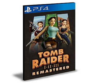 Tomb Raider I-III Remastered Starring Lara Croft Ps4 Mídia Digital