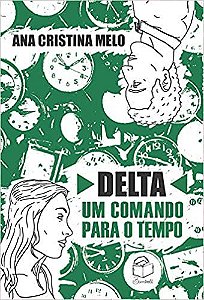 Delta: um comando para o tempo - Ana Cristina Melo