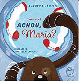 O que você achou, Maria? - Ana Cristina Melo