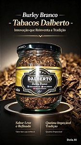Burley Branco - Tabacos Dalberto ( Lançamento )