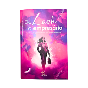 Livro: De Lash a Empresária - Histórias de Mulheres que Venceram na Vida através dos Cílios