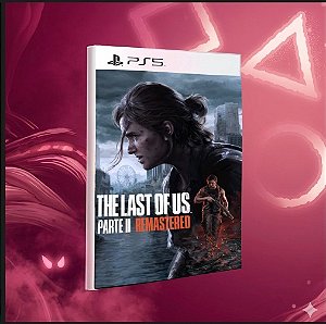 The Last of Us™ Parte II Remastered Ps5 Midia Digital