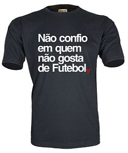 Camiseta Não confio em quem não gosta de Futebol