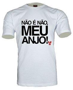 Camiseta Não é Não, Meu Anjo!