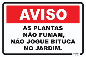 Placa Aviso as Plantas Não Fumam, Não Jogue Bituca no Jardim.