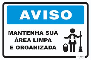 Placa Aviso Mantenha Sua Área Limpa e Organizada