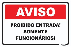 Placa Aviso Proibido Entrada! Somente Funcionários!