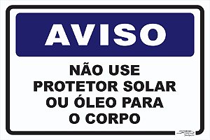 Placa Aviso Não Use Protetor Solar ou Óleo para o Corpo