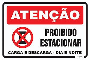 Placa Atenção Proibido Estacionar Carga e Descarga - Dia e Noite