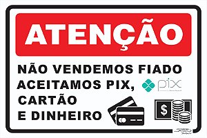 Placa Atenção Não Vendemos Fiado. Aceitamos Pix, Cartão e Dinheiro