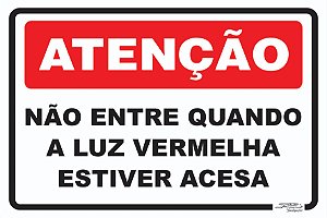 Placa Atenção Não Entre Quando a Luz Vermelha Estiver Acesa