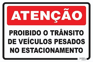 Placa Atenção Proibido o Trânsito de Veículos Pesados no Estacionamento