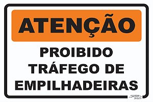 Placa Atenção Proibido Tráfego de Empilhadeiras