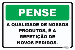 Placa Pense a Qualidade de Nossos Produtos é a Repetição de Novos Pedidos