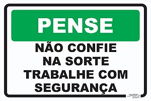 Placa Pense Não Confie na Sorte Trabalhe com Segurança