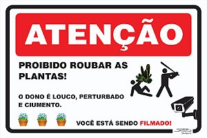 Placa Atenção Proibido Roubar as Plantas o Dono é Louco e Ciumento Você Está Sendo Filmado