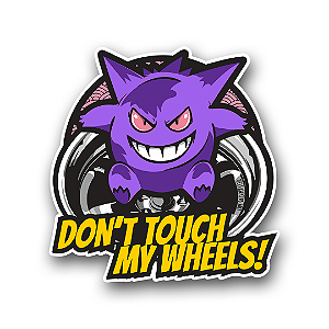 Adesivo Don't Touch My Wheels