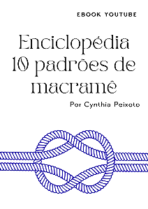 ENCICLOPÉDIA  10 PADRÕES DE MACRAMÊ - CURSO YOUTUBE